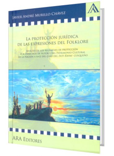 LA PROTECCIÓN JURÍDICA DE LAS EXPRESIONES DEL FOLKLORE LA PROTECCIÓN JURÍDICA DE LAS EXPRESIONES DEL FOLKLORE